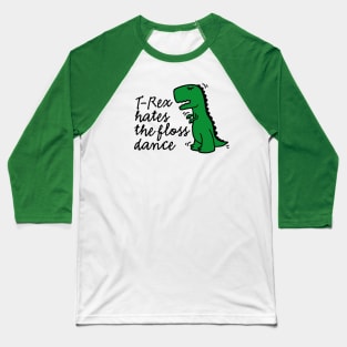 T-rex hates the floss dance flossing dinosaur Baseball T-Shirt